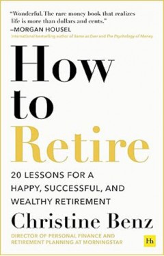 How to Retire - 25 Lessons for a Happy, Successful, and Wealthy Retirement